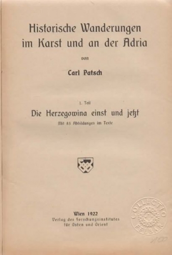 Patsch Carl: Historische Wanderungen im Karst und an der Adria. I. Teil. Die Herzegowina einst und jetzt